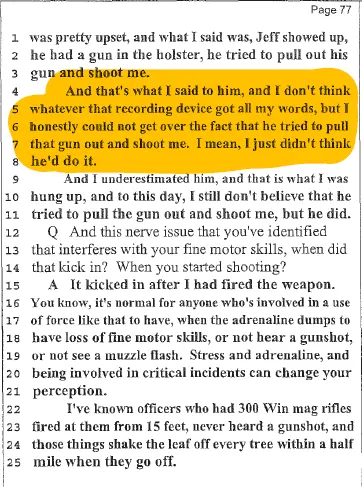 Highlighted page 77 of Henry Folsom’s sworn deposition testimony in which he states he did not believe Jeff Weinhaus would actually draw his pistol and shoot him. Folsom acknowledged, “I just didn’t think he’d do it,” raising questions about reasonable doubt in Weinhaus’s conviction. Highlighted page 77 of Henry Folsom’s sworn deposition testimony in which he states he did not believe Jeff Weinhaus would actually draw his pistol and shoot him. Folsom acknowledged, “I just didn’t think he’d do it,” raising questions about reasonable doubt in Weinhaus’s conviction.